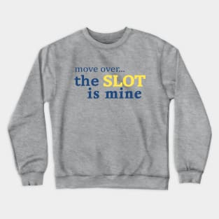 Move Over The Slot is Mine Crewneck Sweatshirt